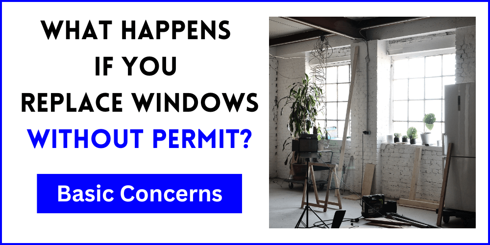 What Happens If You Replace Windows Without Permit 