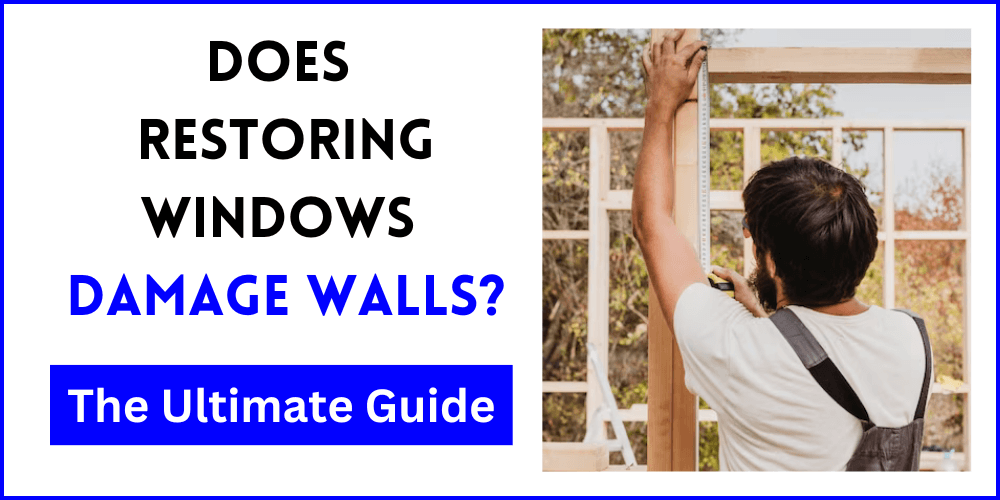 Does Restoring Windows Damage Walls